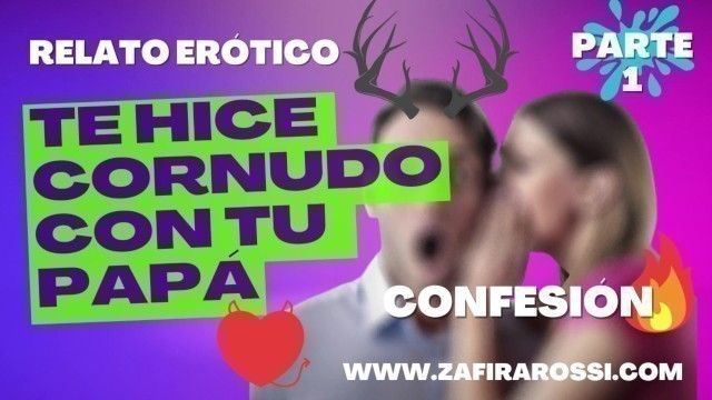 PARTE 1 Amor Te Hice Cornudo no Lo Pude Evitar CONFESION